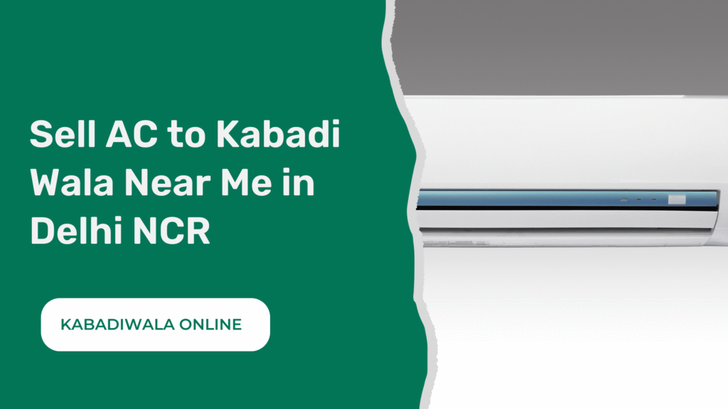 Sell AC kabadi wala near me